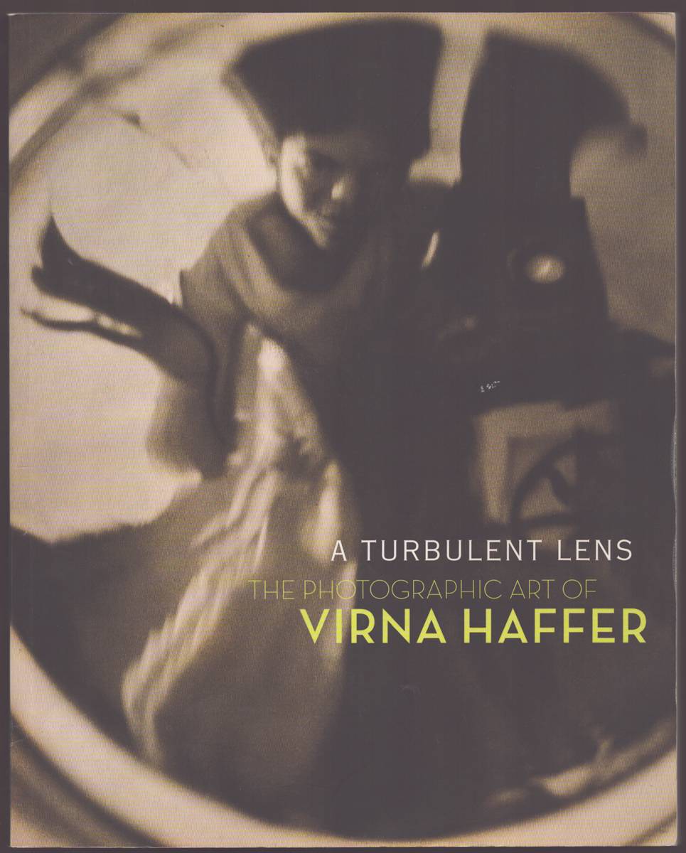 Image for A TURBULENT LENS The Photographic Art of Virna Haffer A TURBULENT LENS The Photographic Art of Virna Haffer