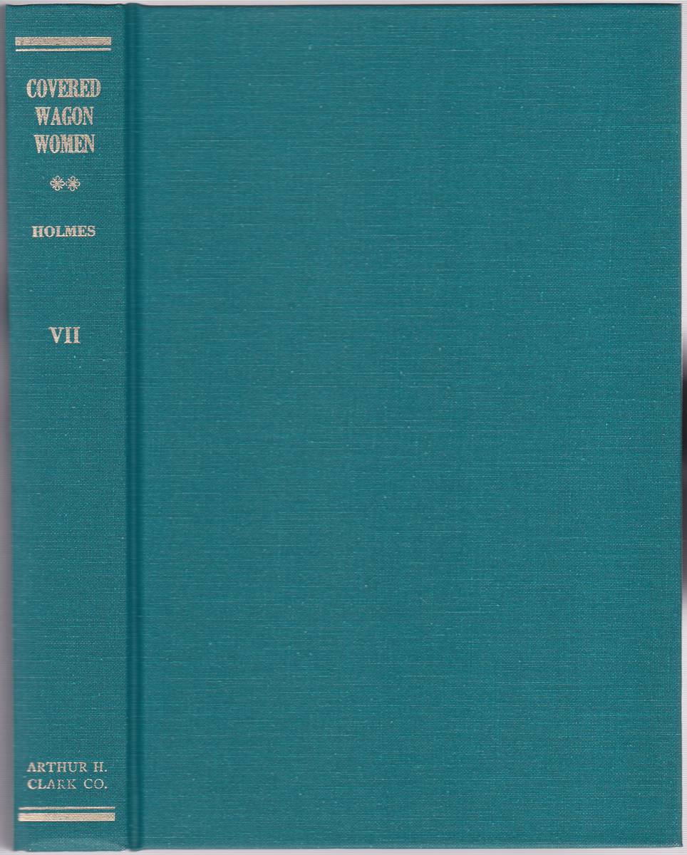 COVERED WAGON WOMEN VOLUME VII 1854-1860 Diaries and Letters from the Western Trails, 1840-1890