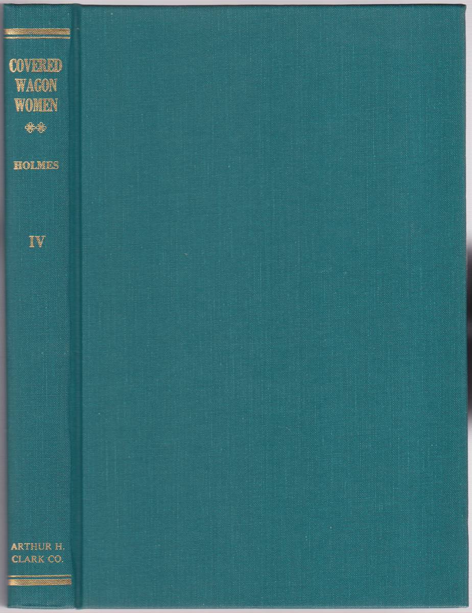 COVERED WAGON WOMEN VOLUME IV 1852 THE CALIFORNIA TRAIL Diaries and Letters from the Western Trails, 1840-1890