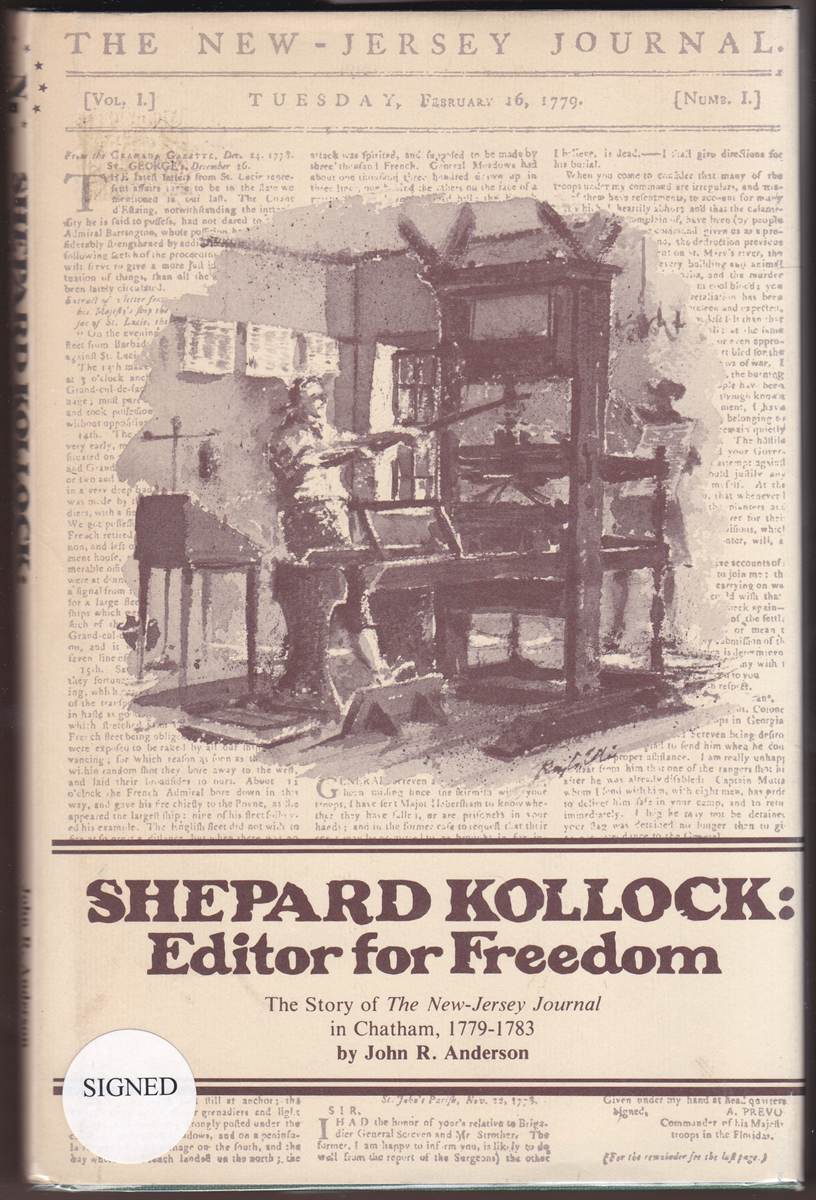 SHEPARD KOLLOCK, EDITOR FOR FREEDOM The Story of the New-Jersey Journal in Chatham, 1779-1783