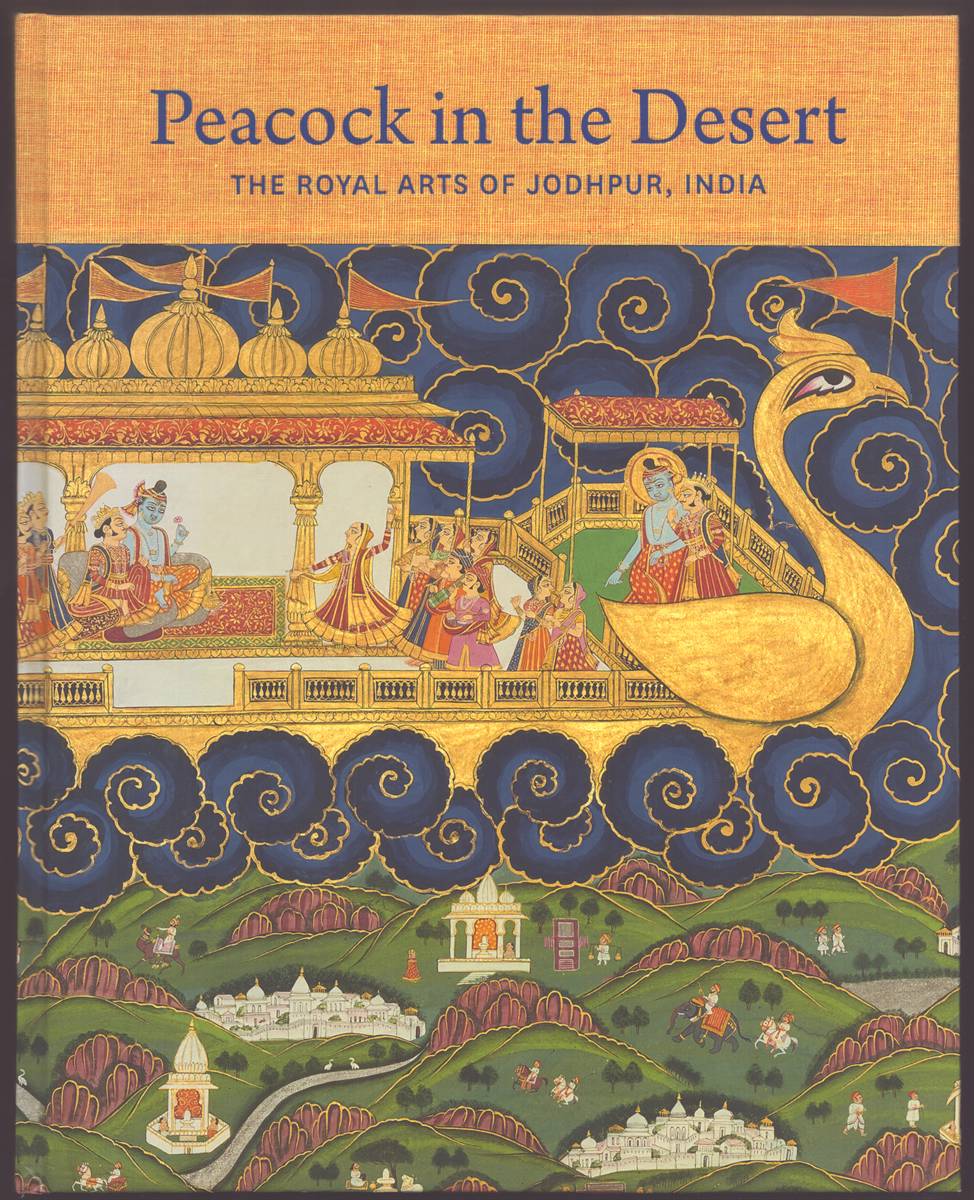 PEACOCK IN THE DESERT The Royal Arts of Jodhpur, India