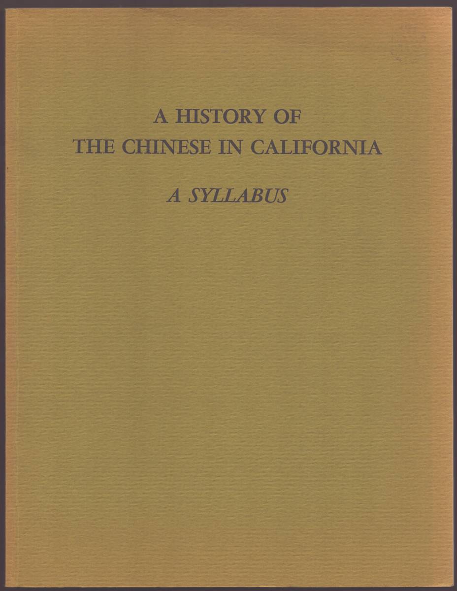 A HISTORY OF THE CHINESE IN CALIFORNIA A Syllabus