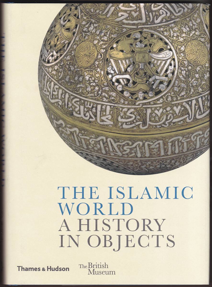 THE ISLAMIC WORLD A History in Objects