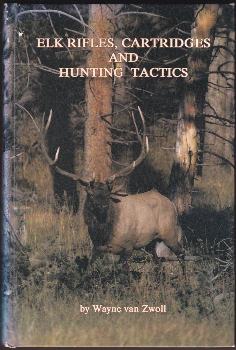 ELK RIFLES, CARTRIDGES AND HUNTING TACTICS