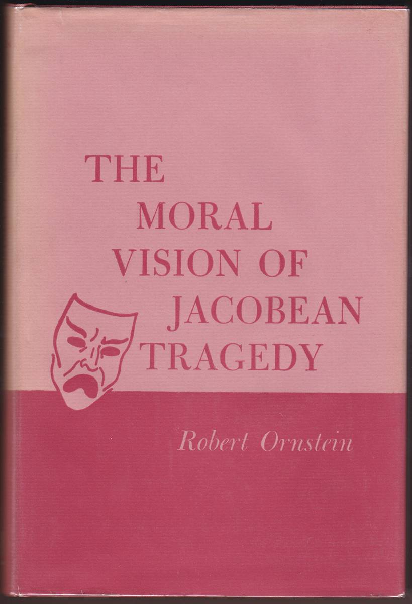 THE MORAL VISION OF JACOBEAN TRAGEDY