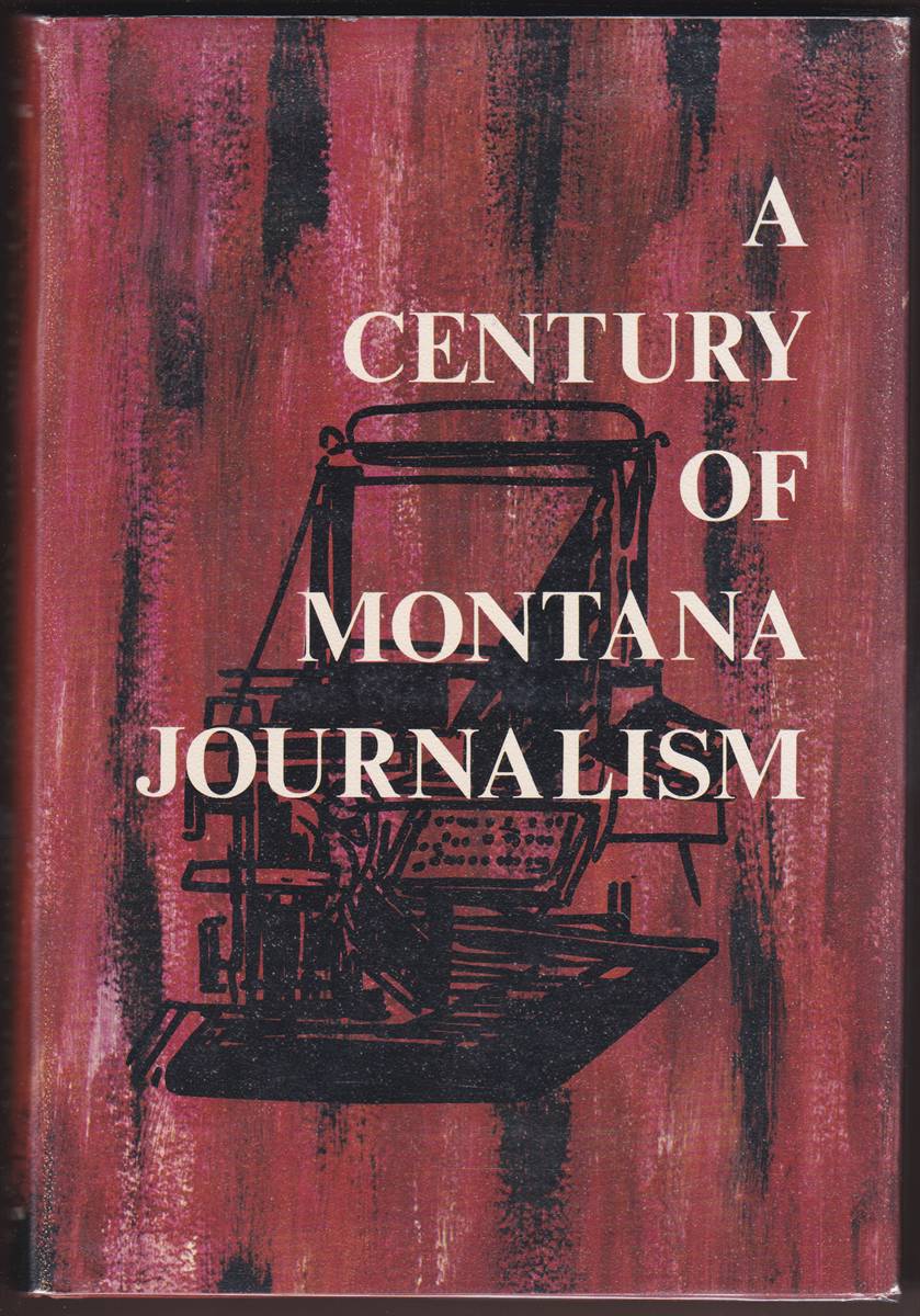 A CENTURY OF MONTANA JOURNALISM