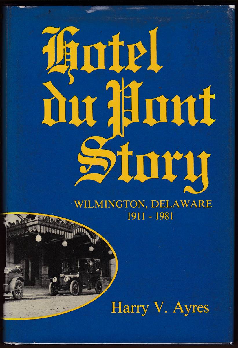 HOTEL DU PONT STORY Wilmington, Delaware, 1911-1981