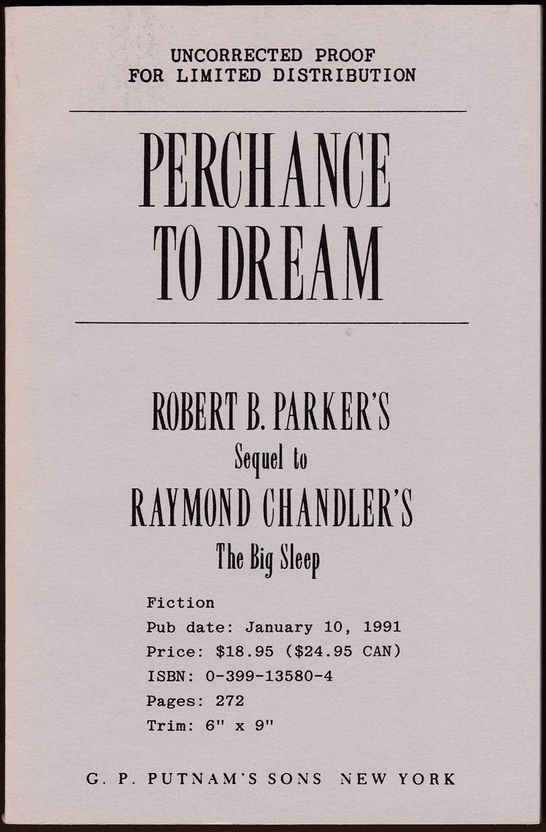 PERCHANCE TO DREAM (UNCORRECTED ADVANCE PROOF) Robert B. Parker's Sequel to Raymond Chandler's the Big Sleep