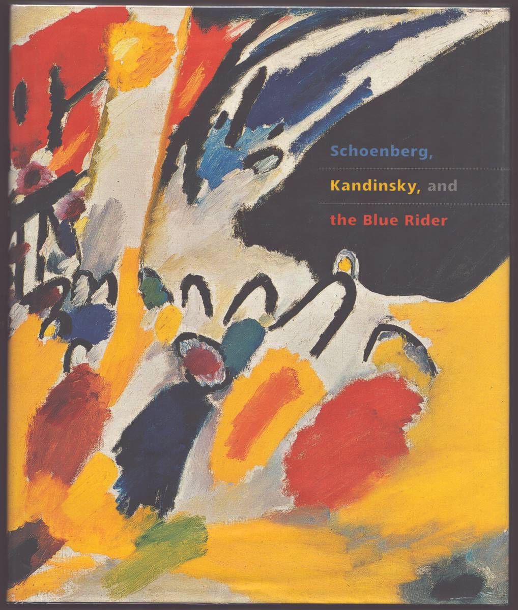 SCHOENBERG, KANDINSKY, AND THE BLUE RIDER Includes a Bonus CD with over One Hour of Music by Arnold Schoenberg