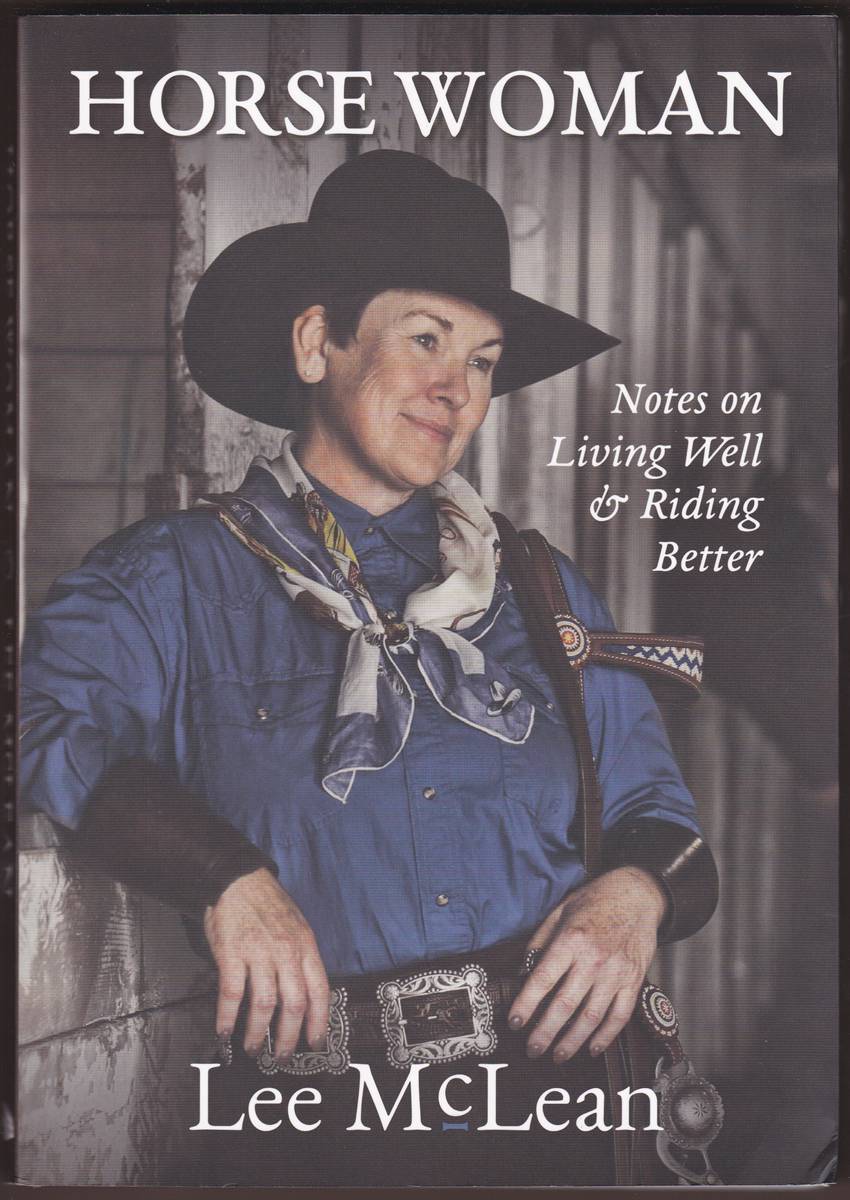 HORSE WOMAN Notes on Living Well & Riding Better
