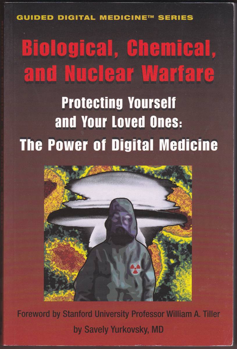 BIOLOGICAL, CHEMICAL, AND NUCLEAR WARFARE Proteting Yourself and Your Loved Ones: the Power of Digital Medicine Series