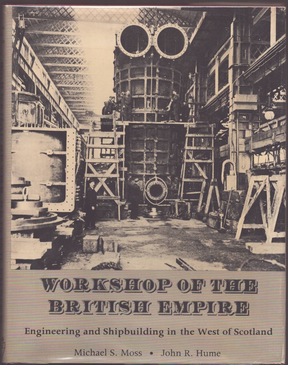 WORKSHOP OF THE BRITISH EMPIRE Engineering and Shipbuilding in the West of Scotland