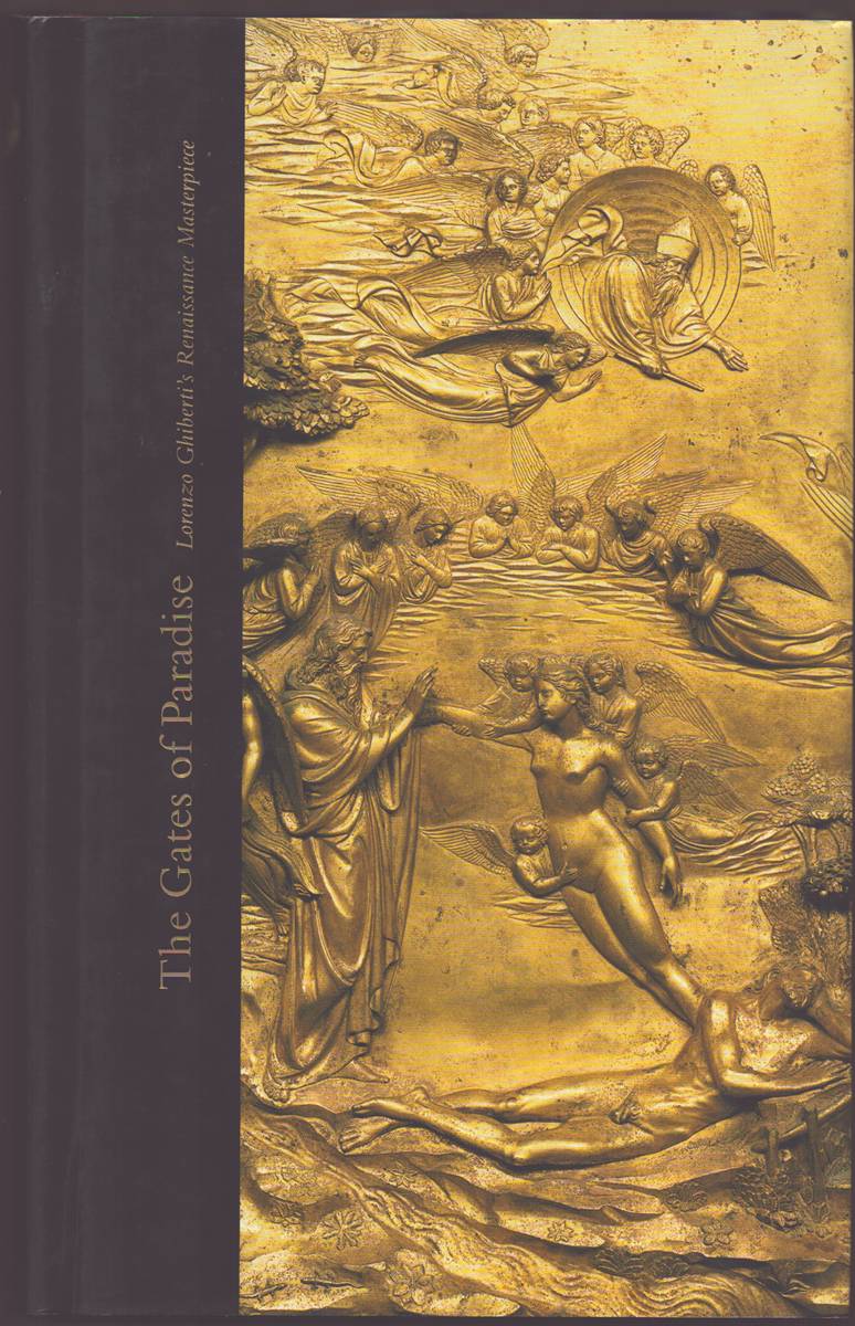 THE GATES OF PARADISE Lorenzo Ghiberti's Renaissance Masterpiece