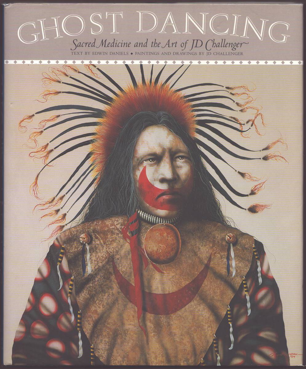GHOST DANCING Sacred Medicine and the Art of JD Challenger