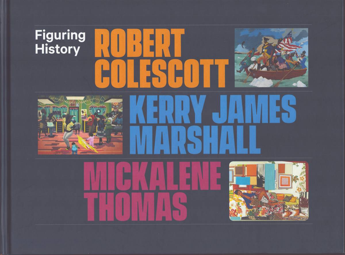 FIGURING HISTORY Robert Colescott, Kerry James Marshall, Mickalene Thomas