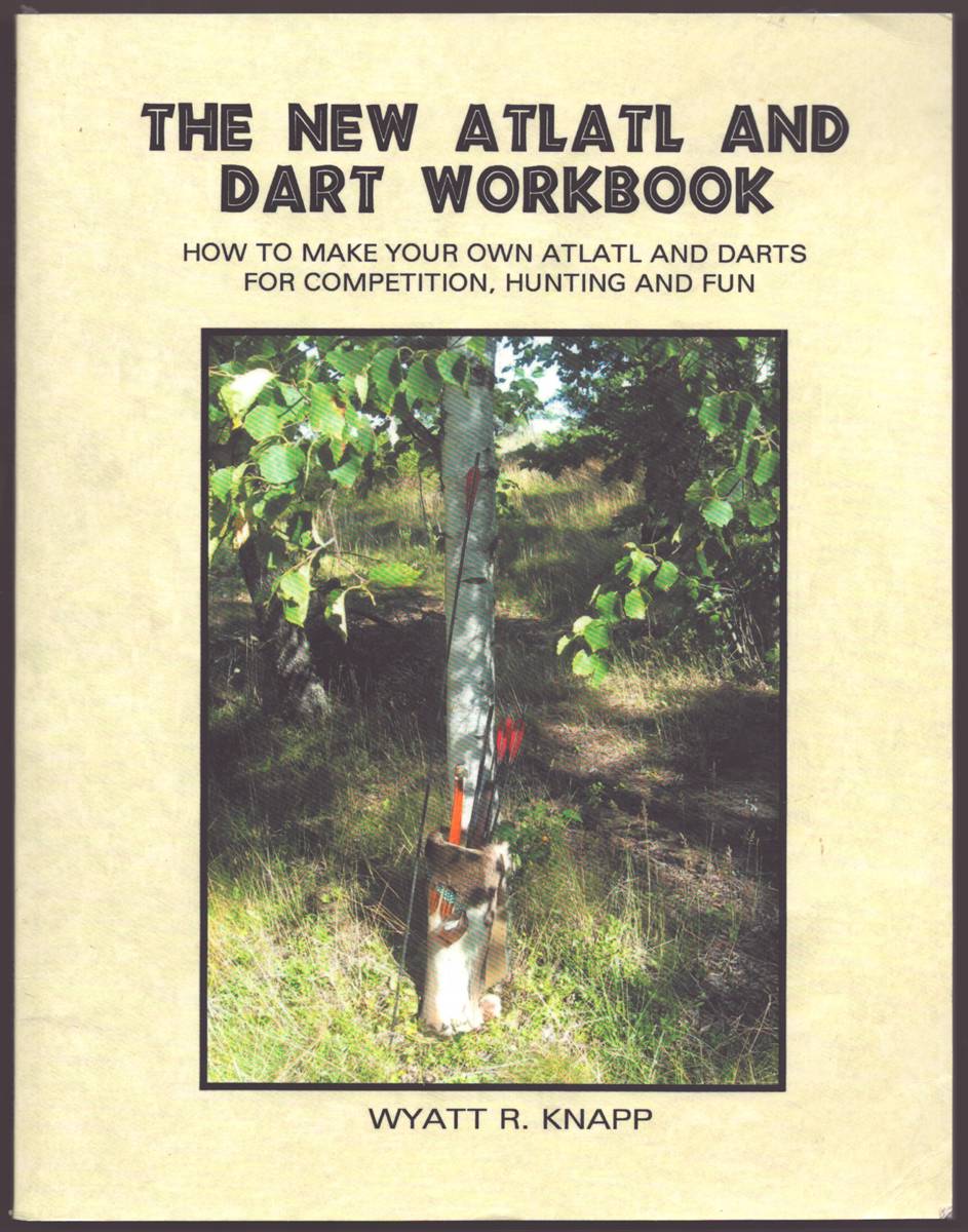 THE NEW ATLATL AND DART WORKBOOK