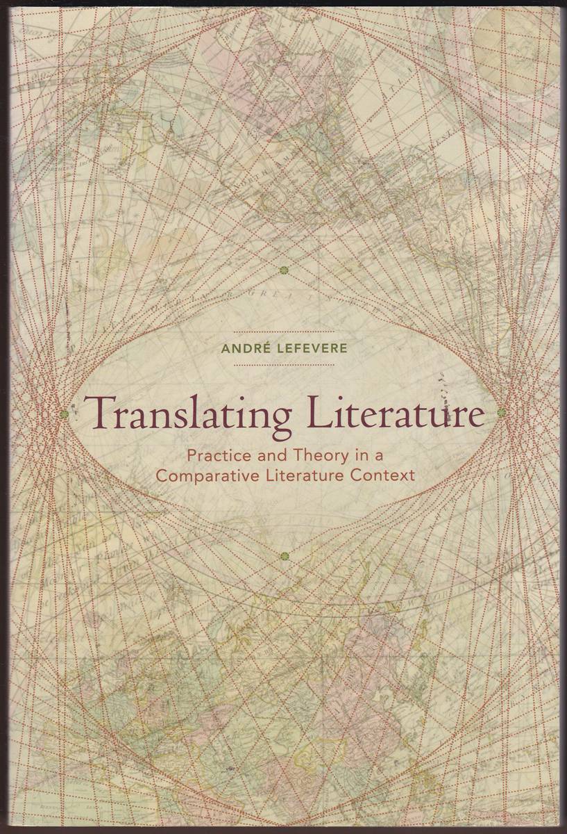 TRANSLATING LITERATURE Practice and Theory in a Comparative Literature Context