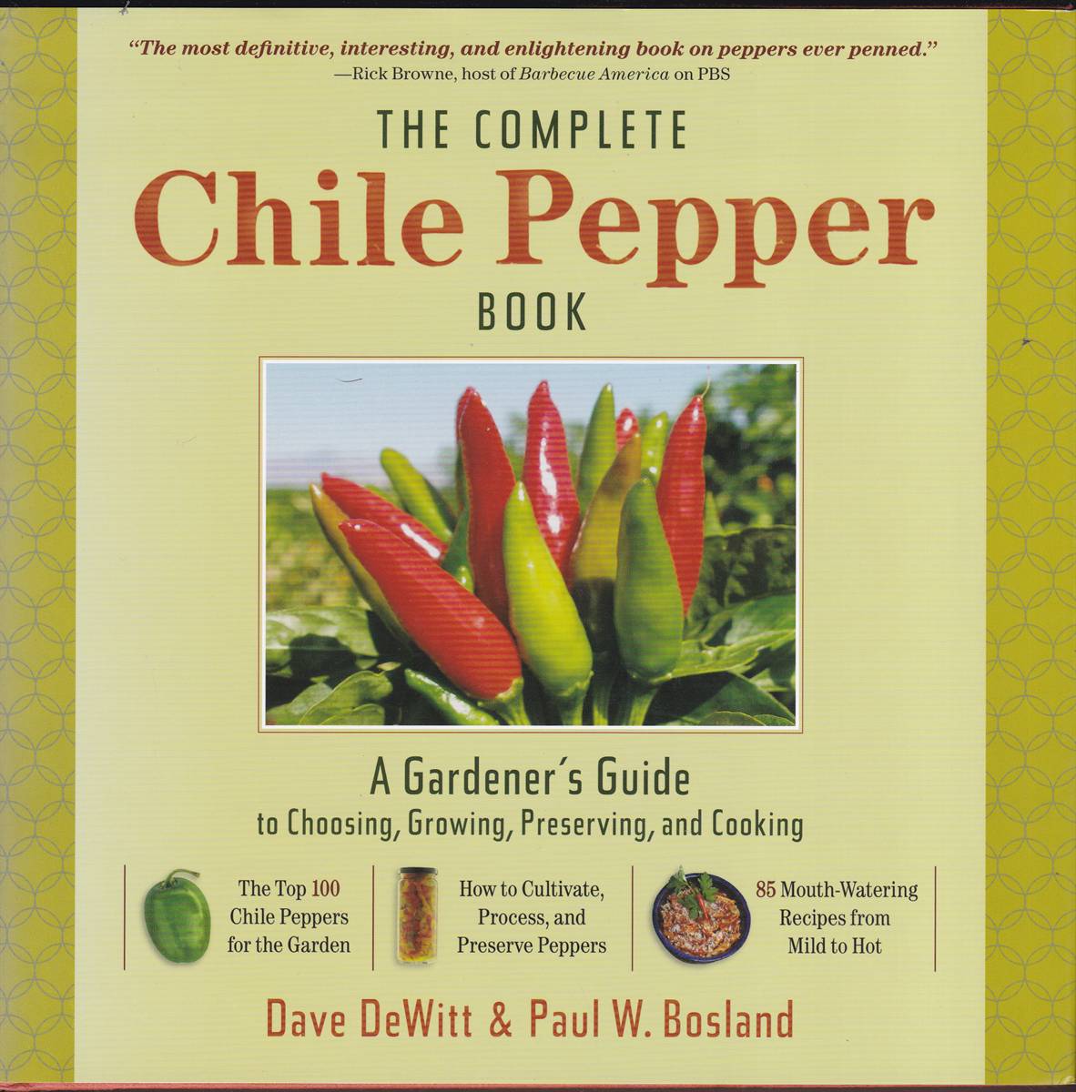 Image for THE COMPLETE CHILE PEPPER BOOK A Gardener's Guide to Choosing, Growing, Preserving, and Cooking THE COMPLETE CHILE PEPPER BOOK A Gardener's Guide to Choosing, Growing, Preserving, and Cooking