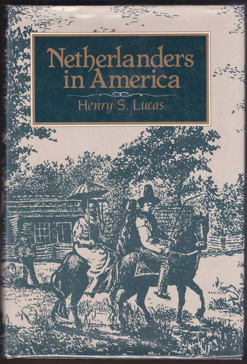 NETHERLANDERS IN AMERICA Dutch Immigration to the United States and Canada, 1789-1950