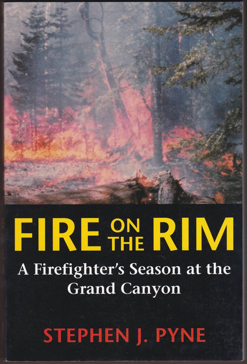 FIRE ON THE RIM A Firefighter's Season At the Grand Canyon
