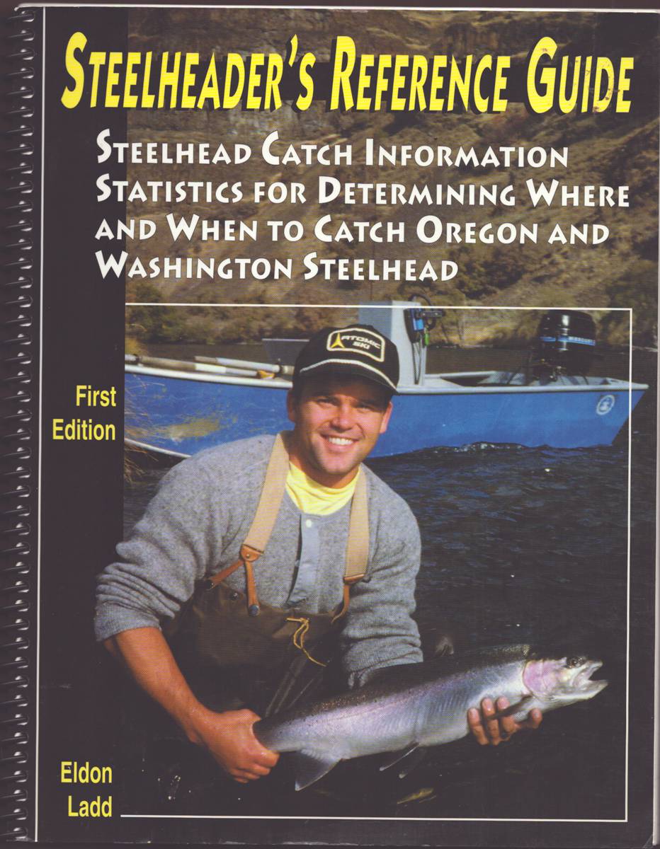 STEELHEADER'S REFERENCE GUIDE (When & Where to Catch Oregon & Washington Steelhead)