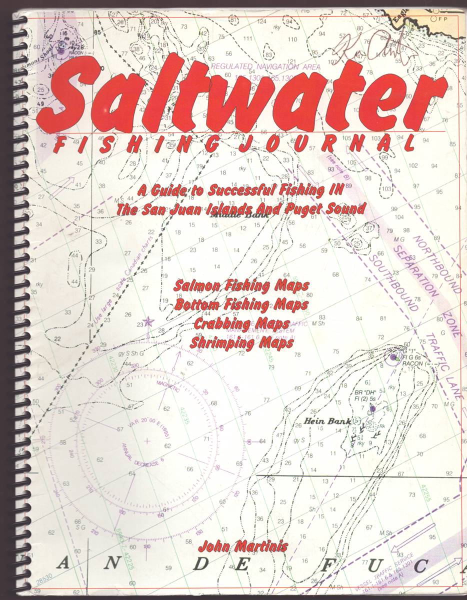 SALTWATER FISHING JOURNAL A Guide to Successful Fishing in the San Juan Islands and Puget Sound : Salmon Fishing Maps, Bottom Fishing Maps, Crabbing Maps, Shrimping Maps
