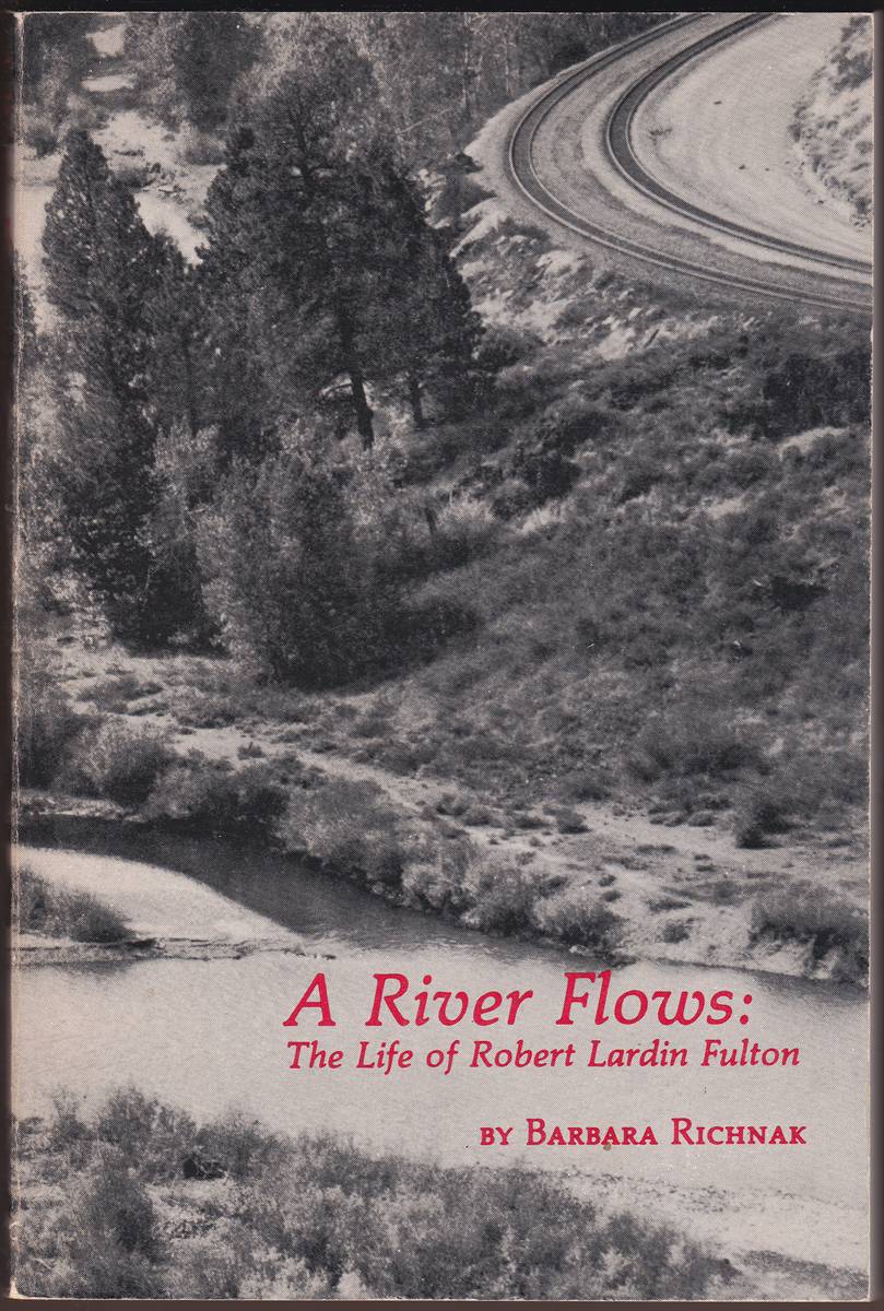 A RIVER FLOWS The Life of Robert Lardin Fulton