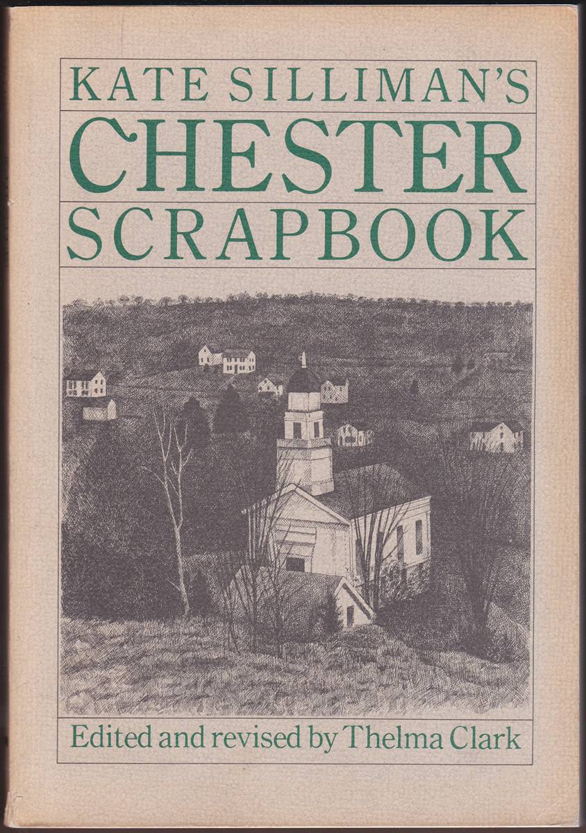 KATE SILLIMAN'S CHESTER SCRAPBOOK Edited and Revised by Thelma Clark