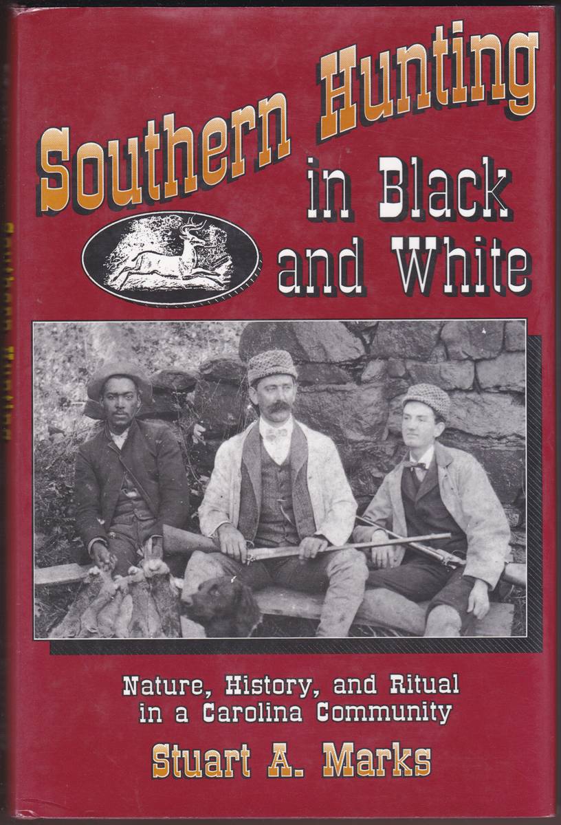 SOUTHERN HUNTING IN BLACK AND WHITE Nature, History, and Ritual in a Carolina Community