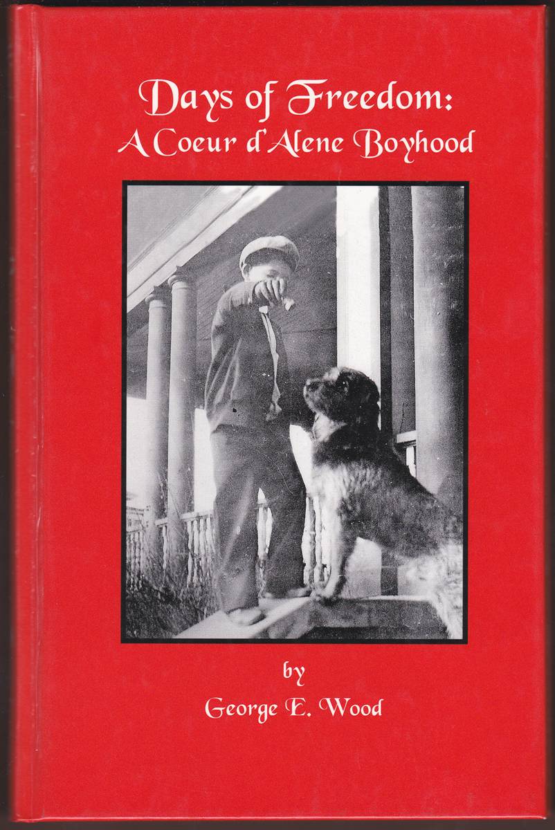 DAYS OF FREEDOM A Coeur D'Alene Boyhood