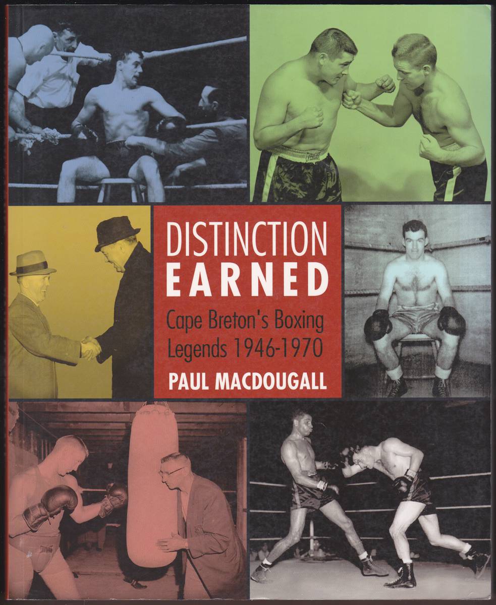 DISTINCTION EARNED Cape Breton's Boxing Legends 1946-1970