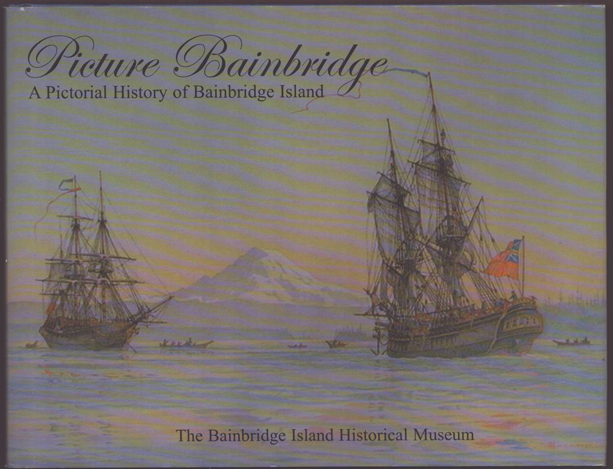 PICTURE BAINBRIDGE A Pictorial History of Bainbridge Island