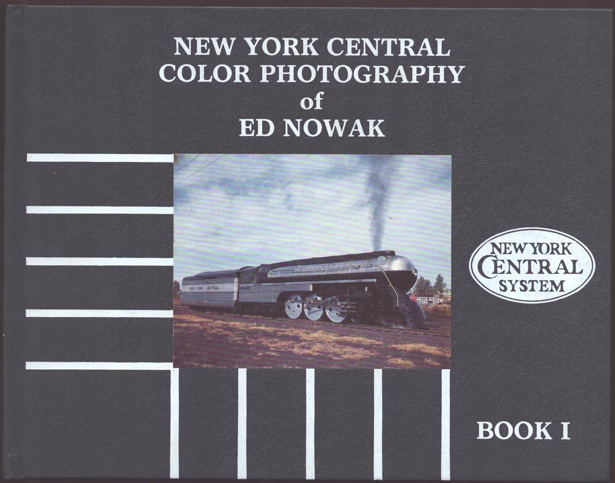NEW YORK CENTRAL COLOR PHOTOGRAPHY OF ED NOWAK BOOK 1