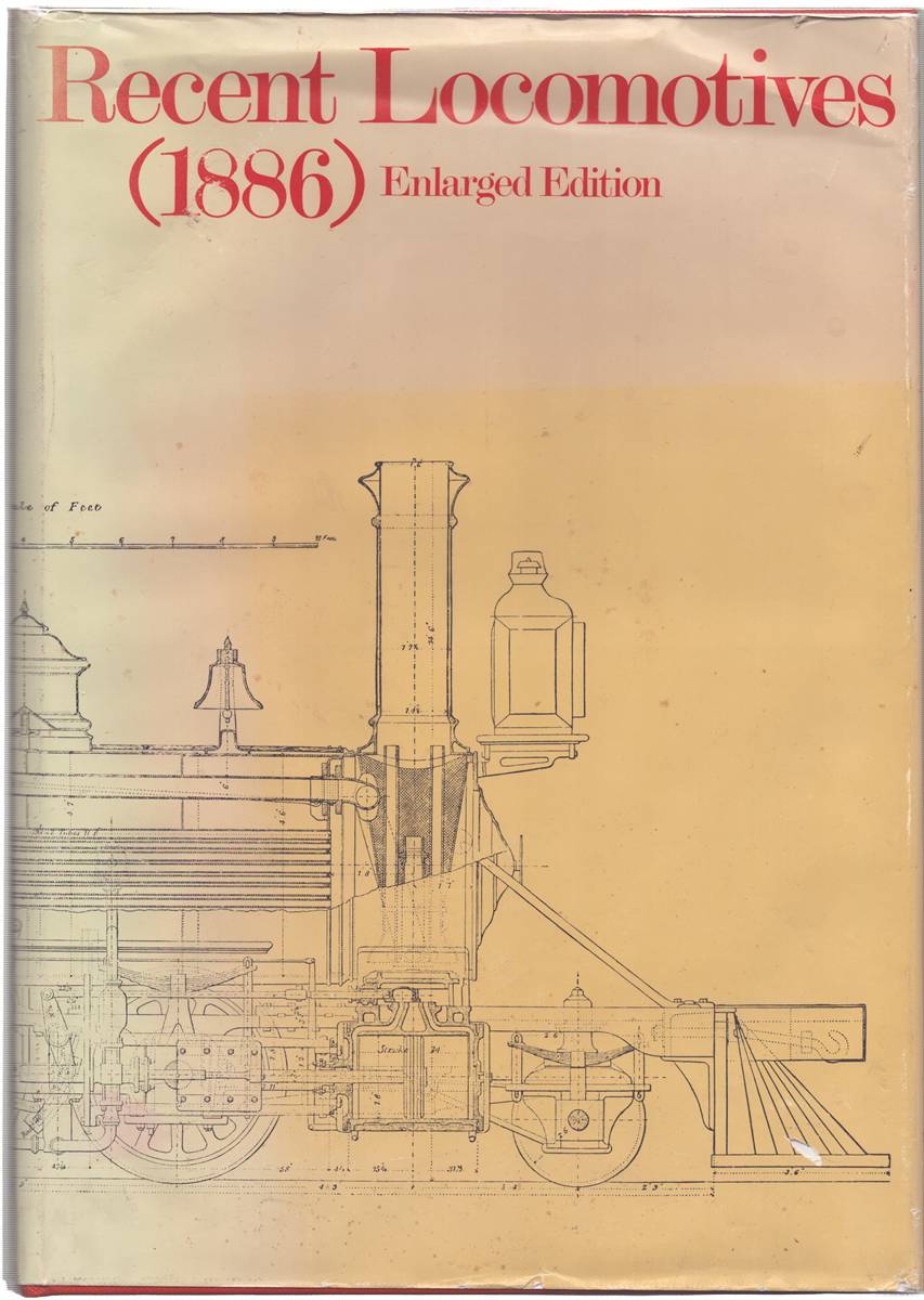 RECENT LOCOMOTIVES WITH ADDED NEW INTRODUCTION (1886) Enlarged Edition