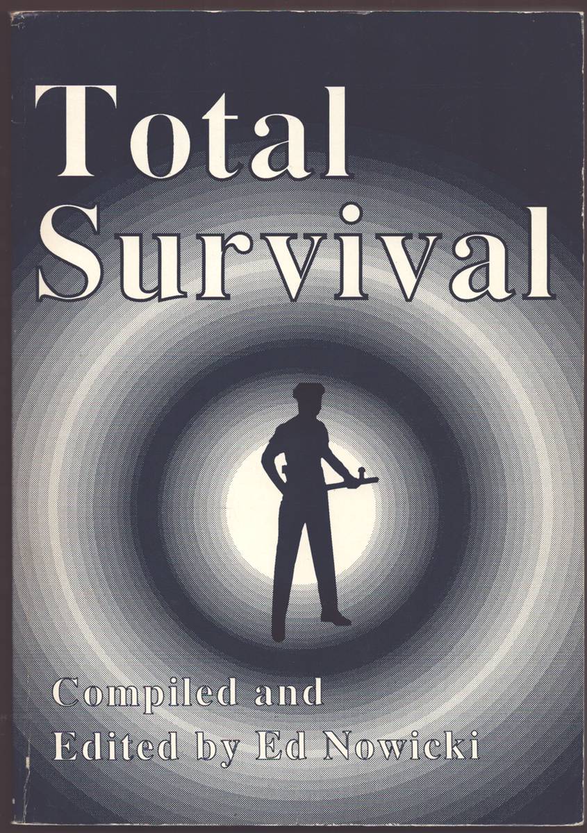 TOTAL SURVIVAL A Comprehensive Guide for the Physical, Psychological, Emotional, and Professional Survival of Law Enforcement Officers