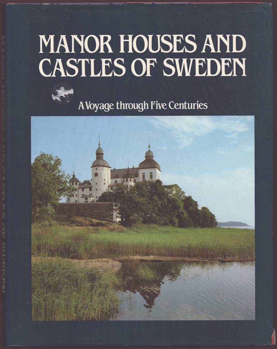 MANOR HOUSES AND CASTLES OF SWEDEN A Voyage through Five Centuries