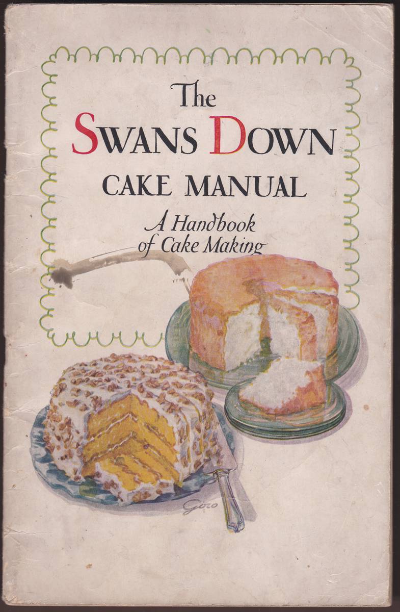 THE SWAN'S DOWN CAKE MANUAL A Handbook of Cake Making