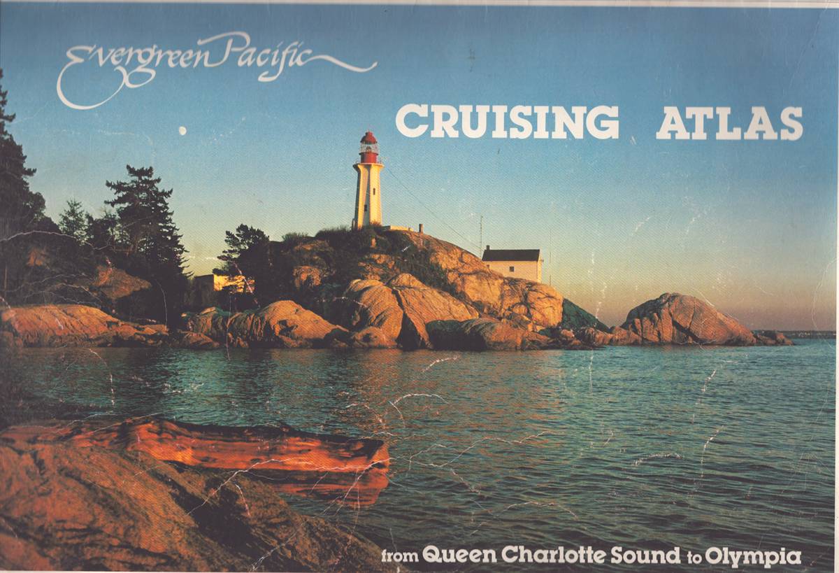EVERGREEN PACIFIC CRUISING ATLAS From Queen Charlotte Sound to Olympia