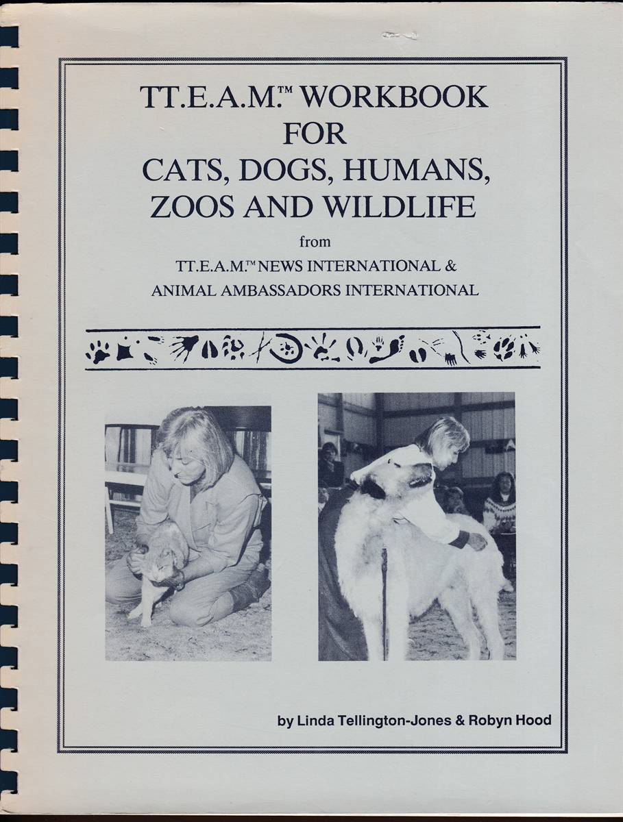 TT. E. A. M. / T TEAM WORKBOOK FOR CATS, DOGS, HUMANS, ZOOS AND WILDLIFE