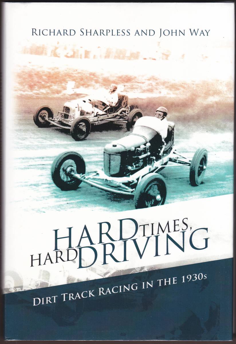 HARD TIMES, HARD DRIVING Dirt Track Racing in the 1930s