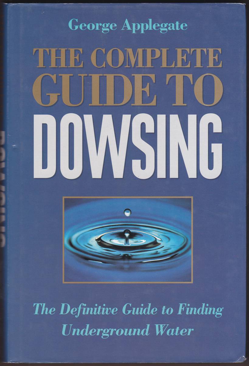 Image for THE COMPLETE BOOK OF DOWSING The Definitive Guide to Finding Underground Water THE COMPLETE BOOK OF DOWSING The Definitive Guide to Finding Underground Water