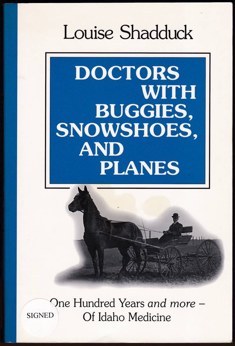 DOCTORS WITH BUGGIES, SNOWSHOES AND PLANES One Hundred Years and More of Idaho Medicine