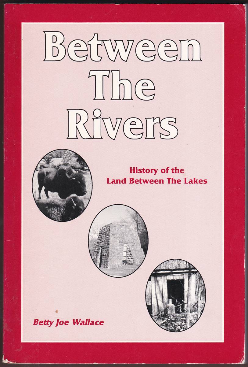 Image for BETWEEN THE RIVERS History of the Land between the Lakes BETWEEN THE RIVERS History of the Land between the Lakes