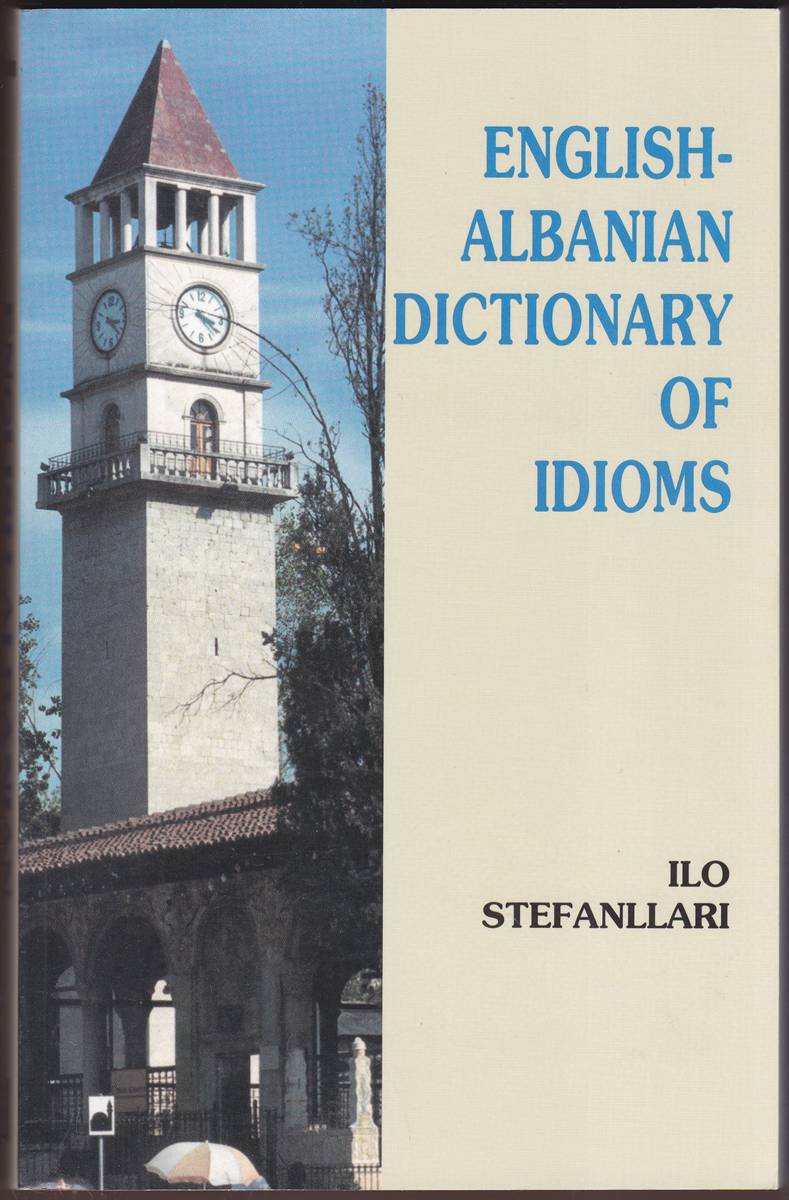 Image for ENGLISH-ALBANIAN DICTIONARY OF IDIOMS ENGLISH-ALBANIAN DICTIONARY OF IDIOMS