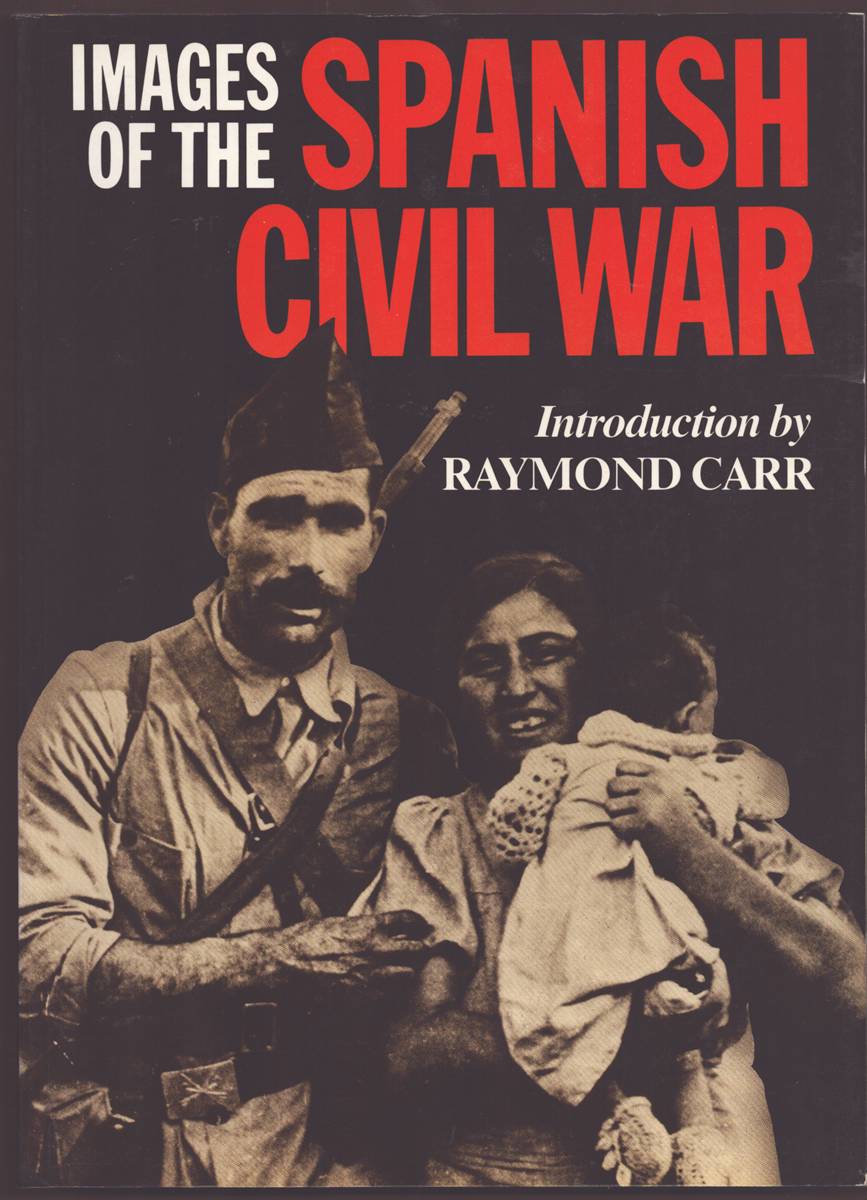 Image for IMAGES OF THE SPANISH CIVIL WAR IMAGES OF THE SPANISH CIVIL WAR