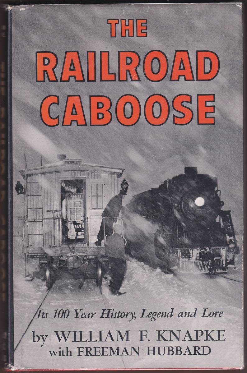 THE RAILROAD CABOOSE Its 100 Year History, Legend, and Lore