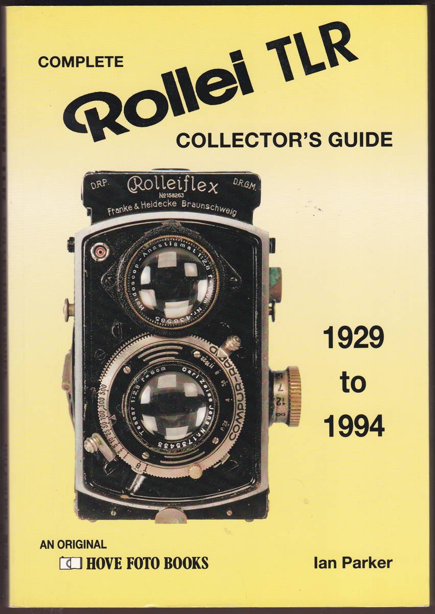 COMPLETE COLLECTOR'S GUIDE TO THE ROLLEI TLR Listing all Known Rollei TLR Cameras 1928 - 1994