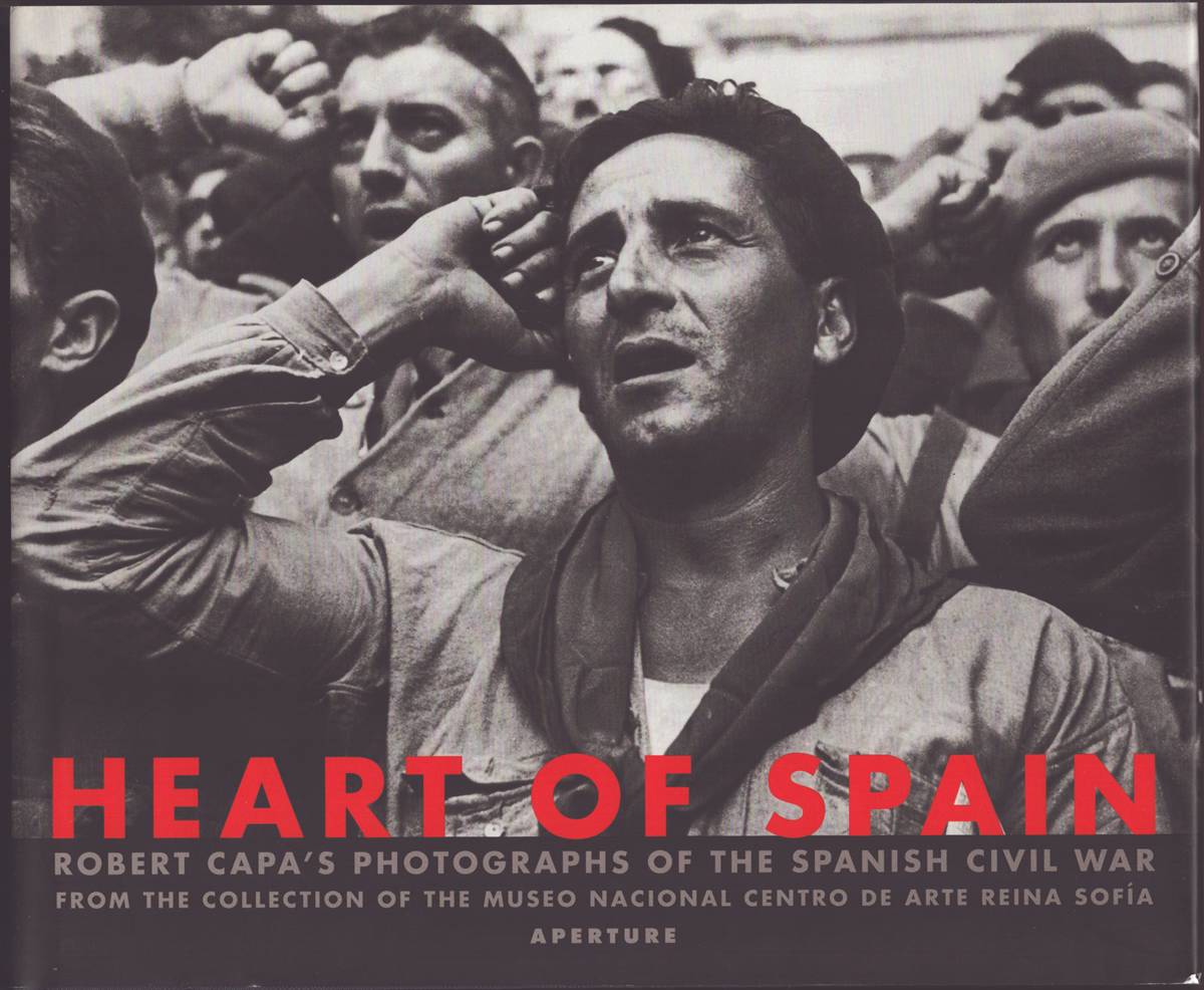 HEART OF SPAIN Robert Capa's Photographs of the Spanish Civil War