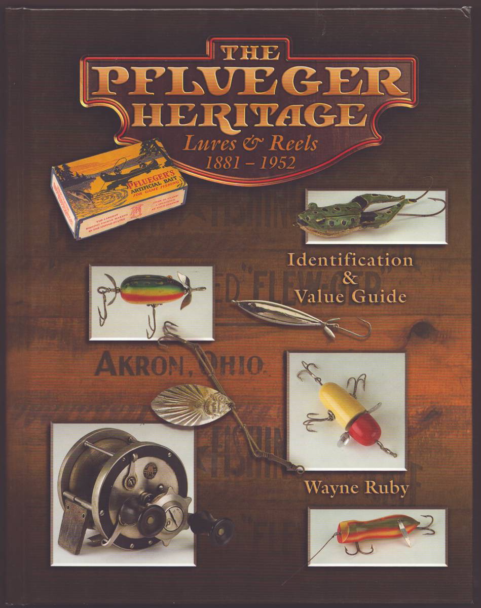 Image for THE PFLUEGER HERITAGE LURES & REELS 1881-1952 THE PFLUEGER HERITAGE LURES & REELS 1881-1952
