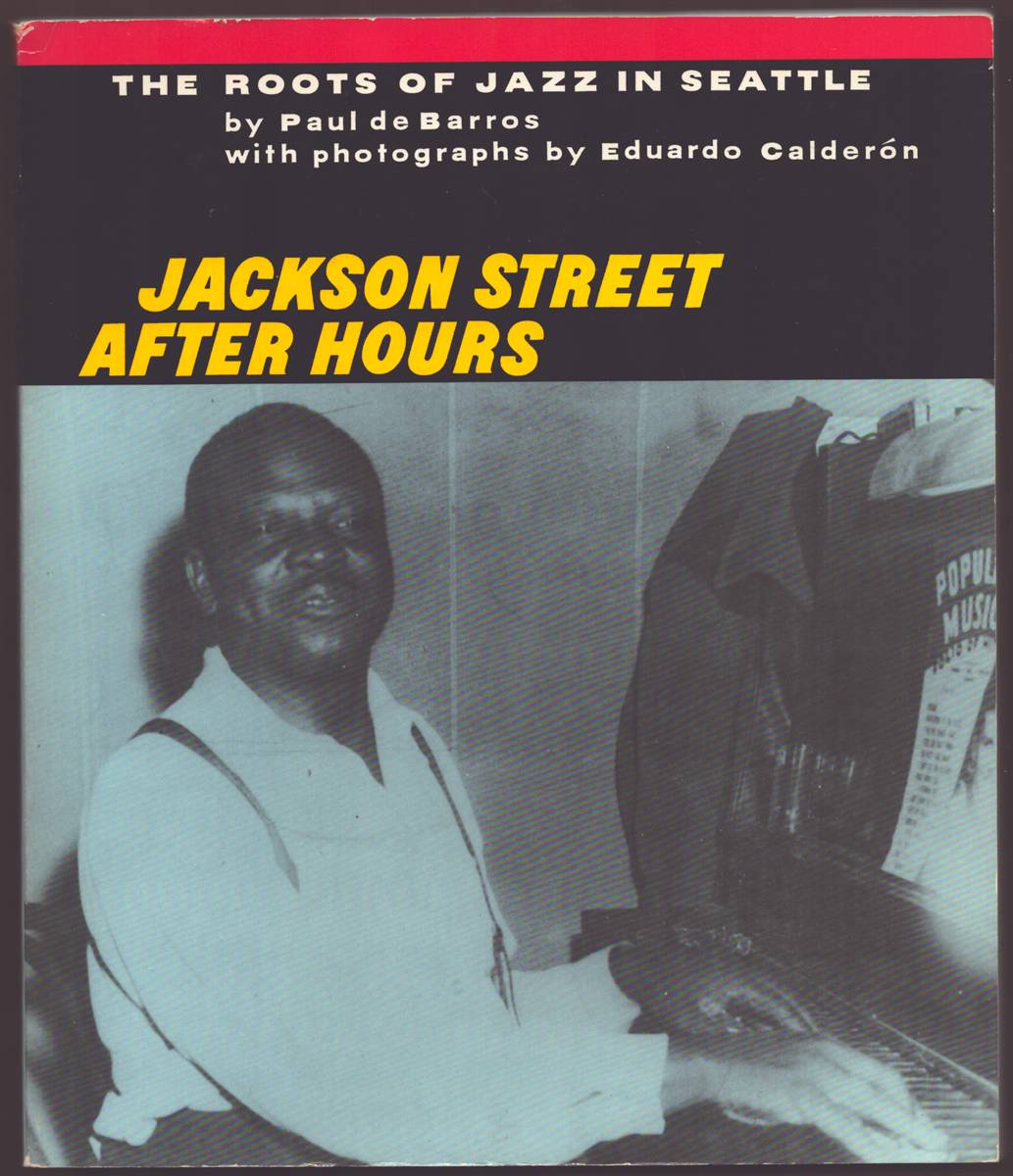 Image for JACKSON STREET AFTER HOURS The Roots of Jazz in Seattle JACKSON STREET AFTER HOURS The Roots of Jazz in Seattle